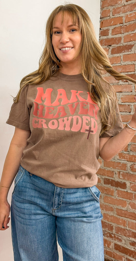 Make Heaven Crowded tee