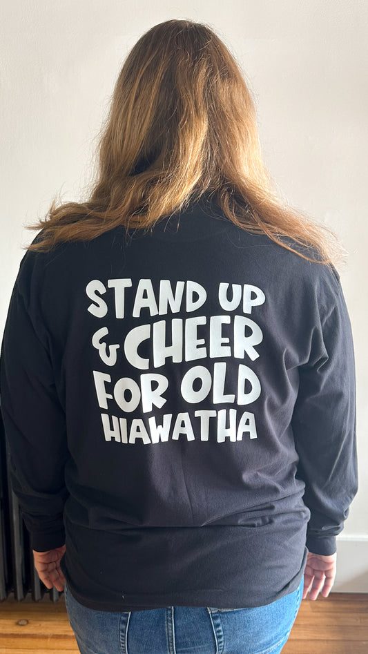 Stand Up And Cheer For Old Hiawatha Long Sleeve Tee